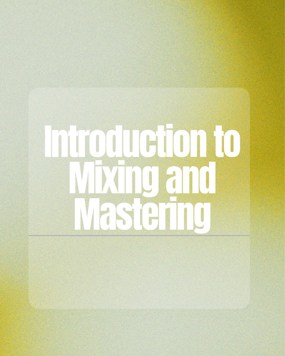 Introduction to Mixing and Mastering for Bedroom Producers - Hiroaudio.com